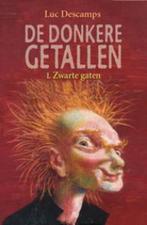 Zwarte gaten / De donkere getallen / 1 9789059324893, Boeken, Verzenden, Zo goed als nieuw, Luc Descamps