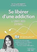 Se libérer dune addiction. 6 séances audi dhypnose ..., Livres, Roberts, Dina, Verzenden