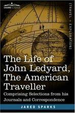 The Life of John Ledyard, the American Travelle. Sparks,, Jared Sparks, Verzenden