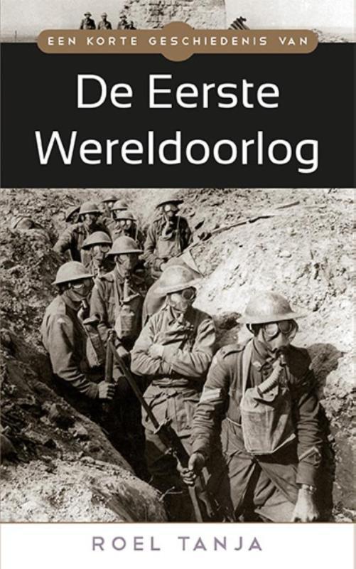 Een korte geschiedenis van de Eerste Wereldoorlog Roel Tanja, Boeken, Oorlog en Militair, Gelezen, Verzenden