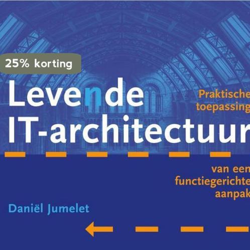 Levende IT-architectuur 9789492190413 Daniël Jumelet, Boeken, Informatica en Computer, Zo goed als nieuw, Verzenden