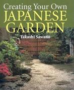 Create Your Own Japanese Garden 9780870409622 Takashi Sawano, Verzenden, Takashi Sawano