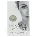 De kracht van keuze - Kelly Weekers, Boeken, Verzenden, Nieuw