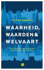 Waarheid, waarden & welvaart 9789021401867 Victor Broers, Boeken, Verzenden, Zo goed als nieuw, Victor Broers
