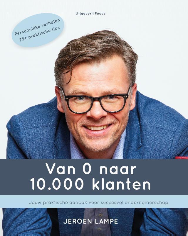 Van 0 naar 10.000 klanten 9789090355894 Jeroen Lampe, Boeken, Economie, Management en Marketing, Gelezen, Verzenden