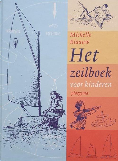 Het zeilboek voor kinderen - Michelle Blaauw - 9789021616742, Boeken, Kinderboeken | Jeugd | onder 10 jaar, Verzenden