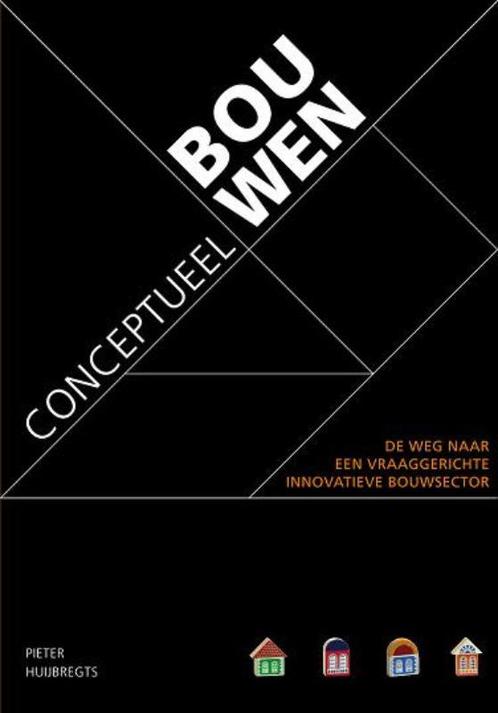 Conceptueel bouwen 9789075365986 Pieter Huijbregts, Boeken, Techniek, Zo goed als nieuw, Verzenden