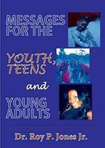 MESSAGES FOR THE YOUTH, TEENS, and YOUNG ADULTS. Jones, P., Boeken, Verzenden, Zo goed als nieuw, Jones, Dr. Roy P.