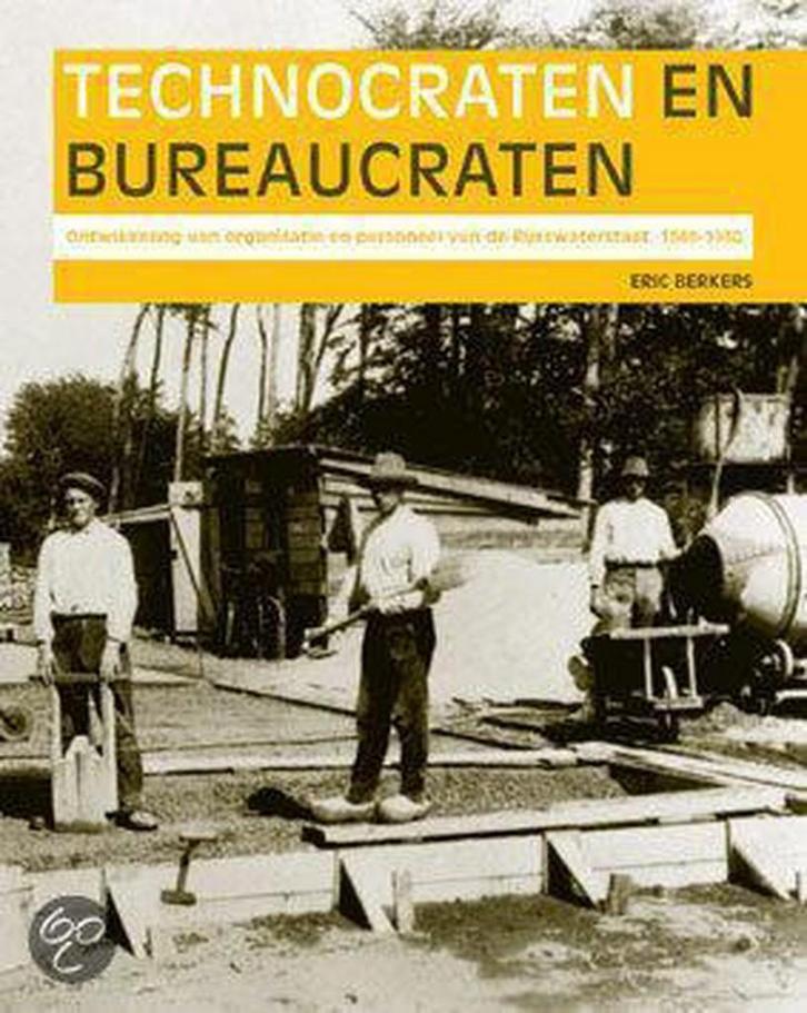 Technocraten en bureaucraten 9789028815377 E. Berkers, Boeken, Geschiedenis | Nationaal, Zo goed als nieuw, Verzenden
