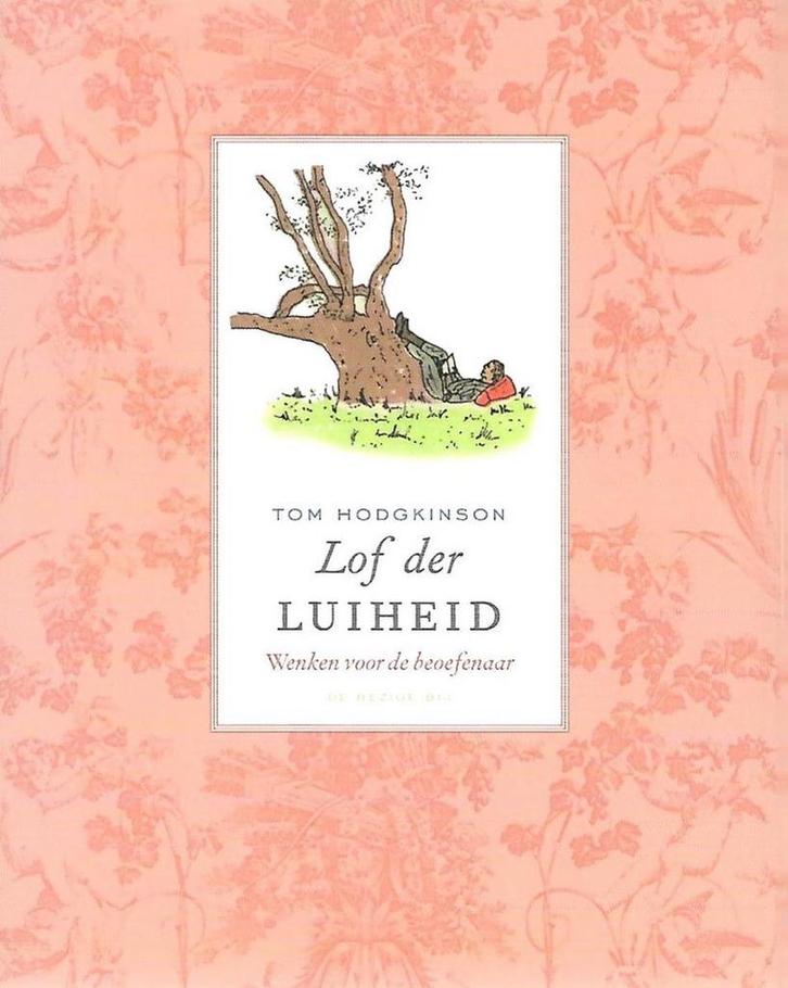 Lof der luiheid 9789023416388 T. Hodgkinson, Boeken, Hobby en Vrije tijd, Zo goed als nieuw, Verzenden