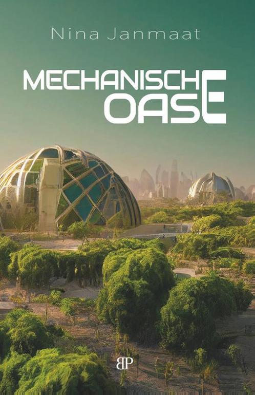 Mechanische oase 9789493244160 Nina Janmaat, Boeken, Overige Boeken, Gelezen, Verzenden