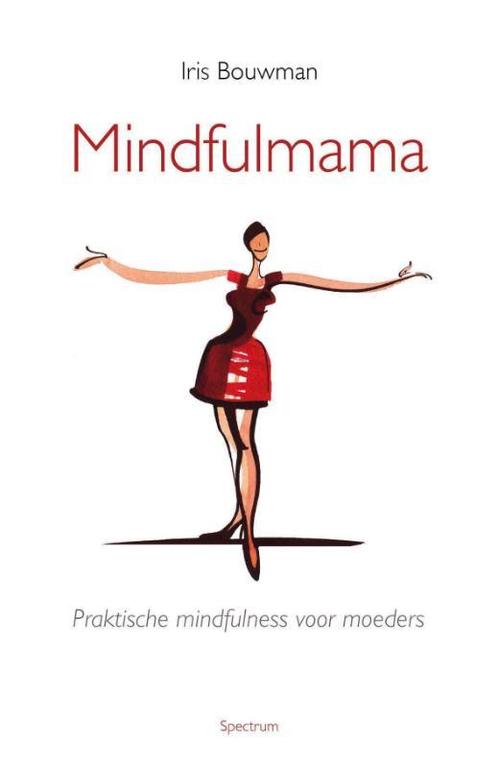 Mindfulmama 9789049101312 Iris Bouwman, Boeken, Psychologie, Gelezen, Verzenden