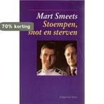 Stoempen, snot en sterven 9789020427233 Mart Smeets, Boeken, Verzenden, Zo goed als nieuw, Mart Smeets