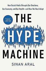 The Hype Machine: How Social Media Disrupts Our Election..., Gelezen, Aral, Sinan, Verzenden