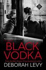 Black Vodka 9781911508090 Deborah Levy, Verzenden, Deborah Levy