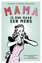 Mama is ook maar een mens 9789021564357 Phaedra Werkhoven, Boeken, Zwangerschap en Opvoeding, Verzenden, Gelezen, Phaedra Werkhoven