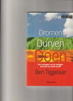 Dromen, durven, doen 9789049102630 Ben Tiggelaar, Boeken, Verzenden, Zo goed als nieuw, Ben Tiggelaar