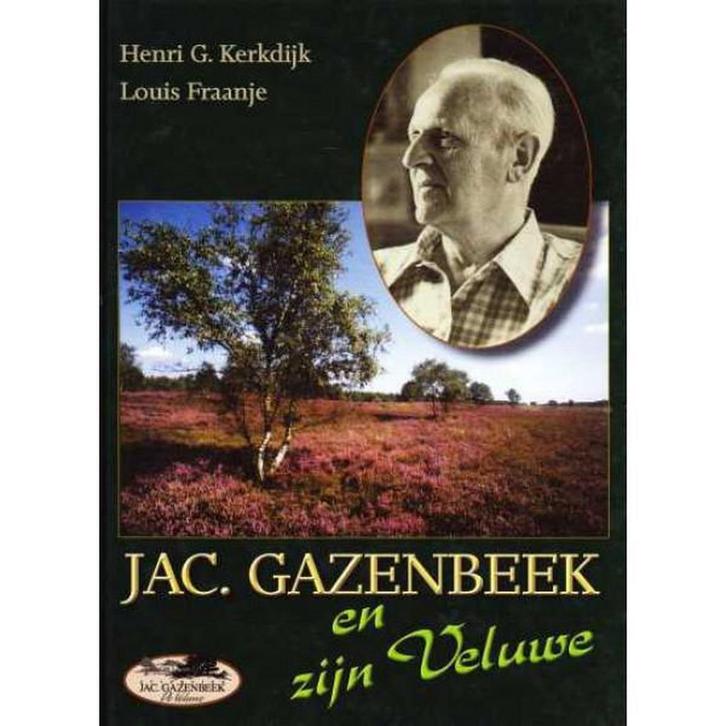 Jac. Gazenbeek en zijn Veluwe 9789074679091 H.G. Kerkdijk, Boeken, Literatuur, Gelezen, Verzenden