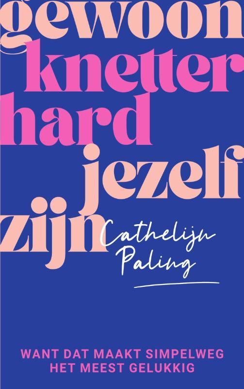 Gewoon knetterhard jezelf zijn 9789000382460, Boeken, Psychologie, Zo goed als nieuw, Verzenden