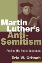 Martin Luthers Anti-Semitism 9780802866769, Gelezen, Eric W. Gritsch, Verzenden