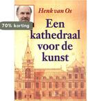 Een kathedraal voor de kunst 9789068015003 H. van Os, Boeken, Verzenden, Zo goed als nieuw, H. van Os