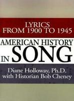 American History in Song: Lyrics from 1900 to 1945 by, Holloway, Diane, Verzenden