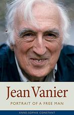 Jean Vanier: Portrait of a Free Man, Constant, Anne-Sophie,, Anne-Sophie Constant, Verzenden