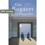 Luchtgezichten 9789057594038 Gie Bogaert, Boeken, Verzenden, Gelezen, Gie Bogaert