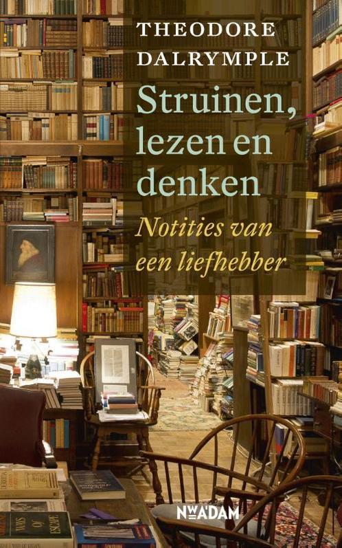 Struinen, lezen en denken 9789046815762 Theodore Dalrymple, Boeken, Literatuur, Zo goed als nieuw, Verzenden