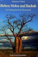 Birken, Mohn und Baobab: Ein Streifzug durch die Pflanze..., Gelezen, Johannes F. Brakel, Verzenden