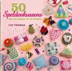 50 speldenkussens om te haken en te breien 9789089984418, Verzenden, Zo goed als nieuw, Cat Thomas