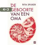 De geboorte van een oma 9789460682162 Rita Spijker, Boeken, Romans, Verzenden, Zo goed als nieuw, Rita Spijker