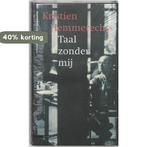 Taal zonder mij 9789045009551 Kristien Hemmerechts, Verzenden, Gelezen, Kristien Hemmerechts