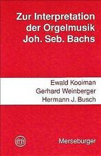 Zur Interpretation der Orgelmusik Johann Sebastian Bachs..., Ewald Kooiman, Verzenden