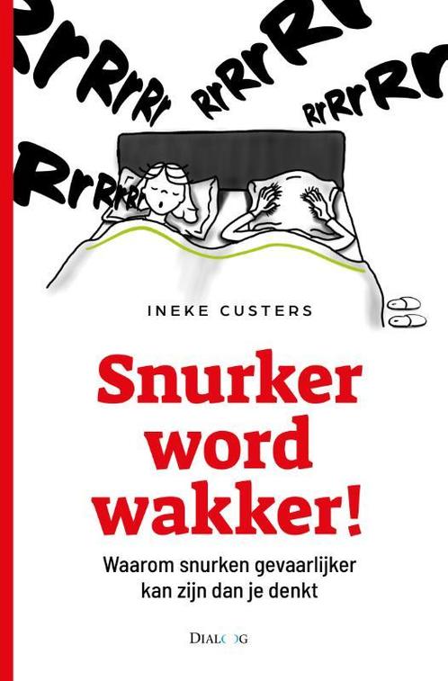 Snurker word wakker! 9789461264114 Ineke Custers, Boeken, Gezondheid, Dieet en Voeding, Gelezen, Verzenden