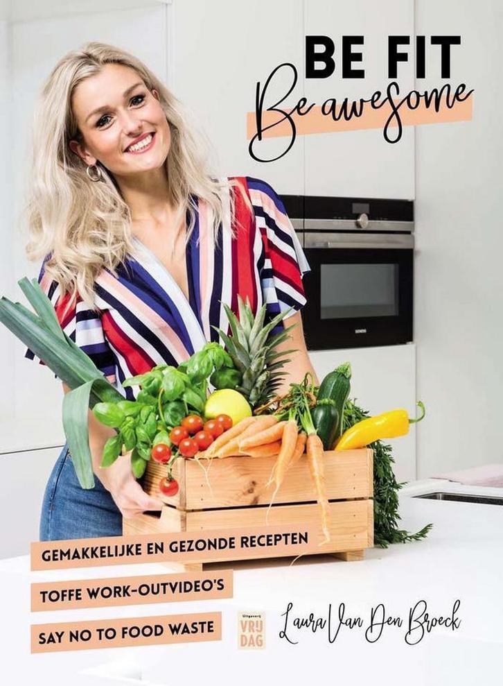 Be fit, be awesome 9789460017438 Laura Van den Broeck, Boeken, Kookboeken, Zo goed als nieuw, Verzenden