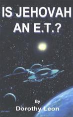Is Jehovah an E.T.? 9781886940833 Dorothy Leon, Verzenden, Gelezen, Dorothy Leon