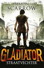 Gladiator 2 - Straatvechter 9789025750411, Boeken, Gelezen, Simon Scarrow, Verzenden