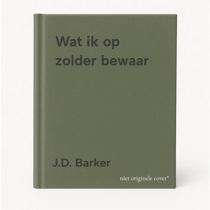 Wat ik op zolder bewaar 9789049207489 J.D. Barker, Boeken, Thrillers, Zo goed als nieuw, Verzenden
