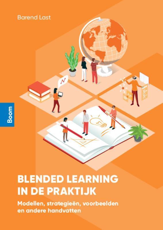 Blended learning in de praktijk 9789024448197 Barend Last, Boeken, Studieboeken en Cursussen, Zo goed als nieuw, Verzenden