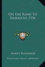 On the Road to Damascus 1936 von Fullwood, Nancy  Book, Verzenden