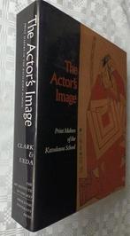 Clark, Timothy and Osamu Ueda. - The actor*s image: Print, Antiek en Kunst