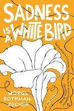 Sadness Is a White Bird 9781501176265 Moriel Rothman-Zecher, Verzenden, Moriel Rothman-Zecher