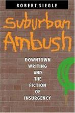 Suburban Ambush: Downtown Writing and the Ficti. Siegle,, Siegle, Robert, Verzenden