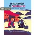 Bijbelverhalen en zakenpraatjes 9789463691970, Boeken, Verzenden, Gelezen, Peter van Engeldorp Gastelaars