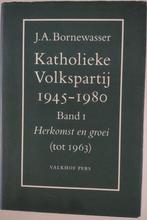 Katholieke Volkspartij 1945-1980 / 1 Herkomst en groei (tot, Verzenden, Gelezen, J.A. Bornewasser