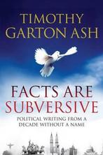 Facts Are Subversive 9781848870895, Timothy Garton Ash, Verzenden