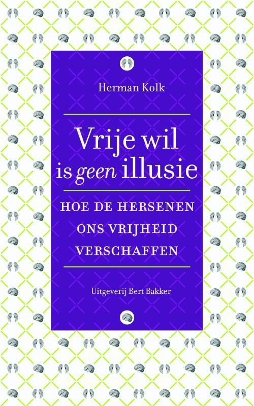 Vrije wil is geen illusie 9789035137929 Herman Kolk, Livres, Psychologie, Envoi