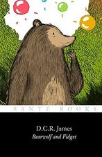 Bearwolf and Fidget: The first of seven stories in The, D C R James, Verzenden
