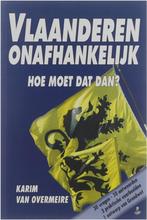 Vlaanderen onafhankelijk : hoe moet dat dan? 9789078898061, Verzenden, Zo goed als nieuw, K. Van Overmeire